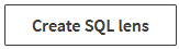 Screenshot of Create SQL Lens button